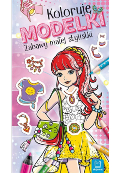 Koloruję Modelki. Zabawy małej stylistki