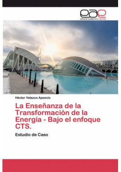La Enseñanza de la Transformación de la Energía - Bajo el enfoque CTS.