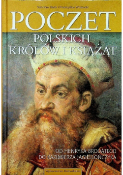 Poczet polskich królów i książąt od Henryka Brodatego do Kazimierza Jagiellończyka