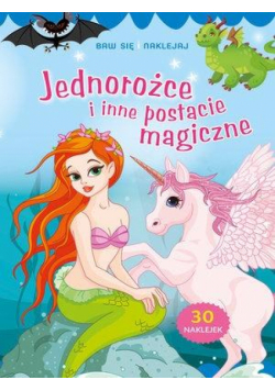 Baw się i naklejaj. Jednorożce i inne postacie..