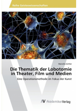 Die Thematik der Lobotomie in Theater, Film und Medien