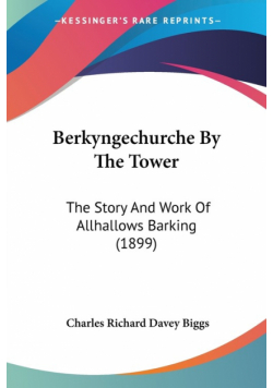 Berkyngechurche By The Tower