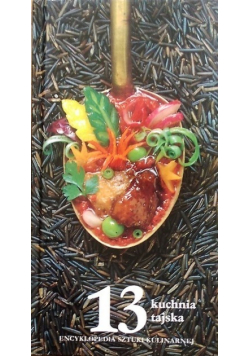 Encyklopedia sztuki kulinarnej Tom 13 Kuchnia tajska