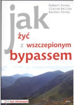 Jak żyć z wszczepionym bypassem