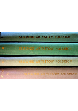 Słownik artystów polskich i obcych w Polsce działających Tom I do IV