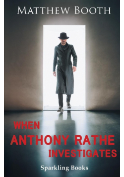 When Anthony Rathe Investigates