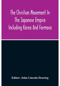 The Christian Movement In The Japanese Empire Including Korea And Formosa A Year Book For 1916 Fourteenth Annual Issue