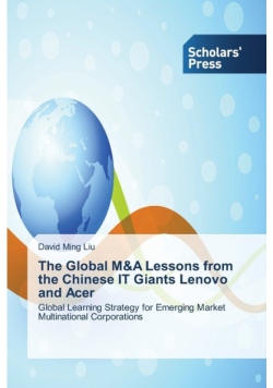 The Global M&A Lessons from the Chinese IT Giants Lenovo and Acer