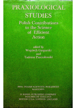 Praxiological Studies Polish Contributions to the Science of Efficient Action