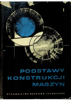 Podstawy konstrukcji maszyny Tom I
