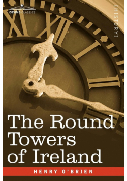 The Round Towers of Ireland or the Mysteries of Freemasonry