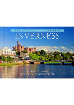 Inverness Picturing Scotland From Loch Ness to Nairn