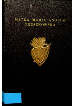 Matka Maria Angela Truszkowska tom I 1949 r.