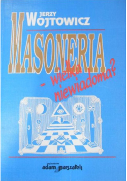 Masoneria - wielka niewiadoma