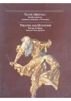 Teatr i mistyka Rzeźba barokowa pomiędzy Zachodem a Wschodem
