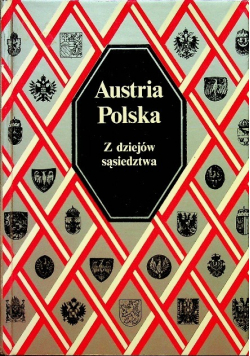 Austria Polska z dziejów sąsiedztwa