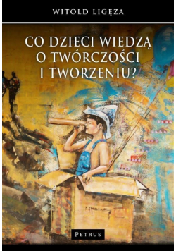 Co dzieci wiedzą o twórczości i tworzeniu?