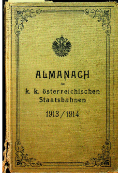 Almanach der k k osterreichischen Staatsbahnen 1913 / 1914 1914 r.