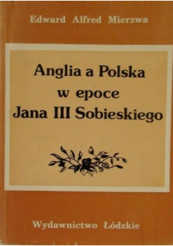 Anglia a Polska w epoce Jana III Sobieskiego