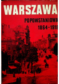 Warszawa Popowstaniowa 1864 - 1918