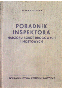 Poradnik inspektora nadzoru robót drogowych i mostowych