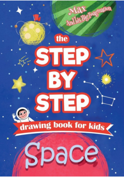 The Step by Step drawing book for kids - Space