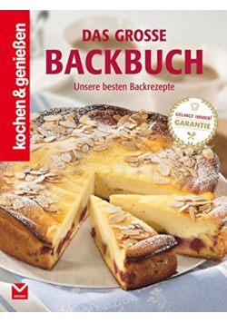 Das grosse Backbuch Unsere besten Backrezepte