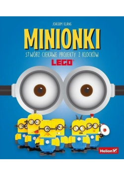 Minionki. Stwórz ciekawe projekty z klocków LEGO