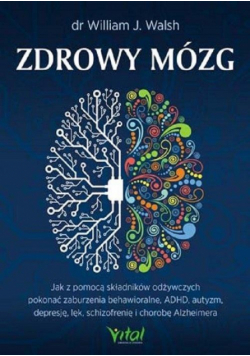 Zdrowy mózg. Jak za pomocą składników odżywczych..