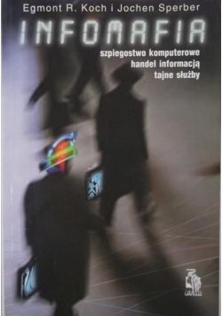 Infomafia Szpiegostwo komputerowe handel informacją tajne służby