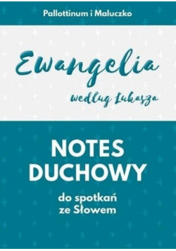Notes duchowy. Ewangelia wg. Łukasza
