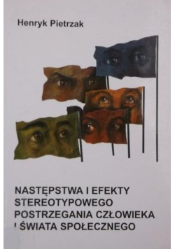 Następstwa i efekty stereotypowego postrzegania człowieka i świata społecznego