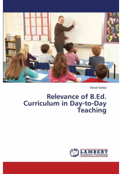 Relevance of B.Ed. Curriculum in Day-to-Day Teaching