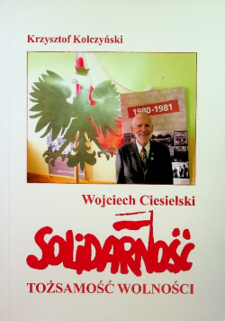 Wojciech Ciesielski Solidarność tożsamość solidarności