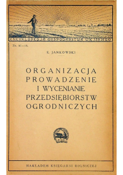 Organizacja prowadzenia i wycenianie przedsiębiorstw ogrodniczych 1927 r.