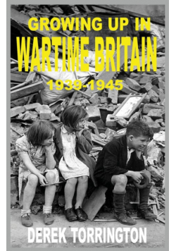Growing Up in Wartime Britain 1939-1945