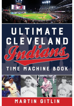 Ultimate Cleveland Indians Time Machine Book