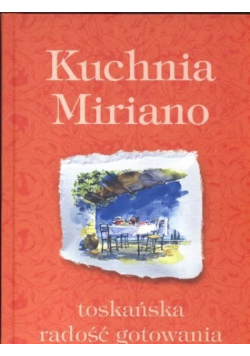 Kuchnia Miriano toskańska radość gotowania