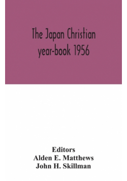 The Japan Christian year-book 1956; A Survey of the Christian Movement in Japan During 1955