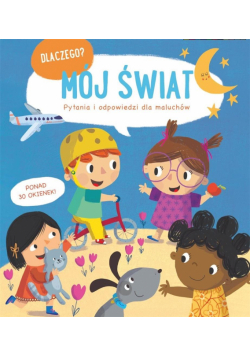 Dlaczego? Pytania i odpowiedzi... - Mój świat