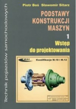 Podstawy konstrukcji maszyn Część 1  Wstęp do projektowania