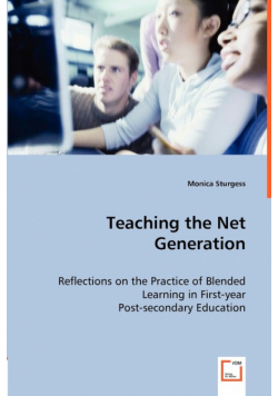 Teaching the Net Generation - Reflections on the Practice of Blended Learning in First-year Post-secondary Education