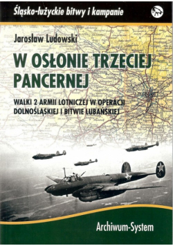 W osłonie trzeciej pancernej Walki 2 Armii Lotniczej w operacji dolnośląskiej i bitwie lubańskiej
