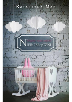 Między nami miłość T.3 Nierozłączni