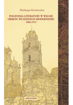 Polifonia literatury w Wilnie okresu wczesnego modernizmu 1904-1915
