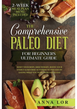 The Comprehensive Paleo Diet for Beginners Ultimate Guide