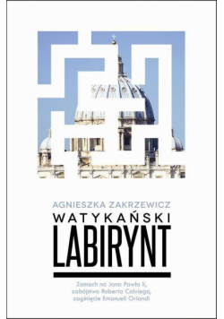 Watykański labirynt. Zamach na Jana Pawła II...