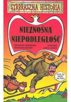 Strrraszna historia Nieznośna Niepodległość