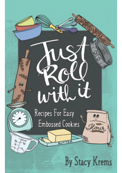 Just Roll with It; Recipes for Easy Embossed Cookies