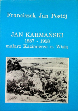 Jan Karmański 1887 - 1958 malarz Kazimierza n Wisła